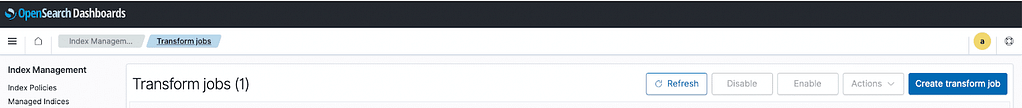 Step 2 to create transforms in OpenSearch:   Select "Index Management" and then "Transform Jobs"